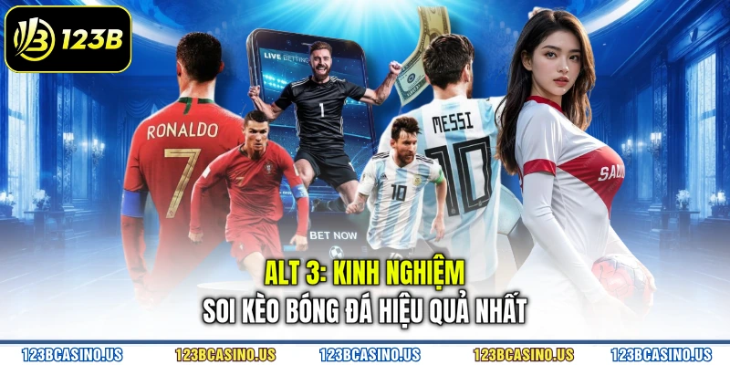 ALT 3: Kinh nghiệm soi kèo bóng đá hiệu quả nhất