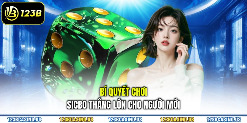 Bí quyết chơi sicbo thắng lớn cho người mới