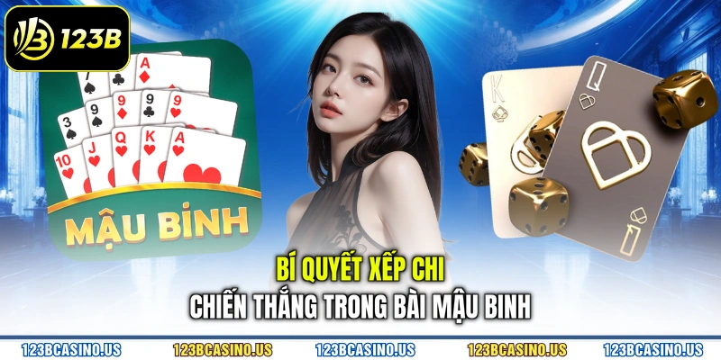Bí quyết xếp chi chiến thắng trong bài mậu binh