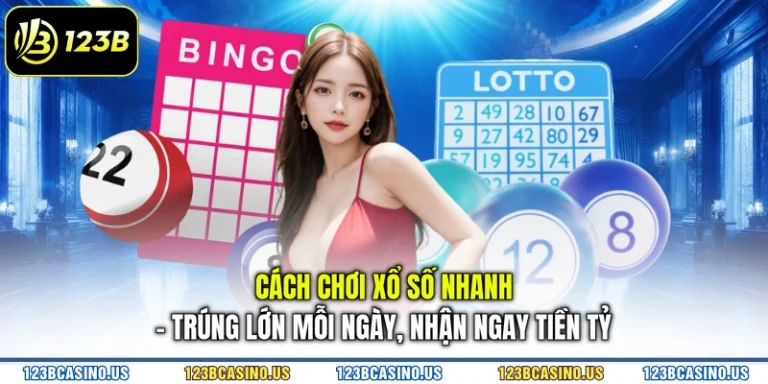 Cách Chơi Xổ Số Nhanh - Trúng Lớn Mỗi Ngày, Nhận Ngay Tiền Tỷ