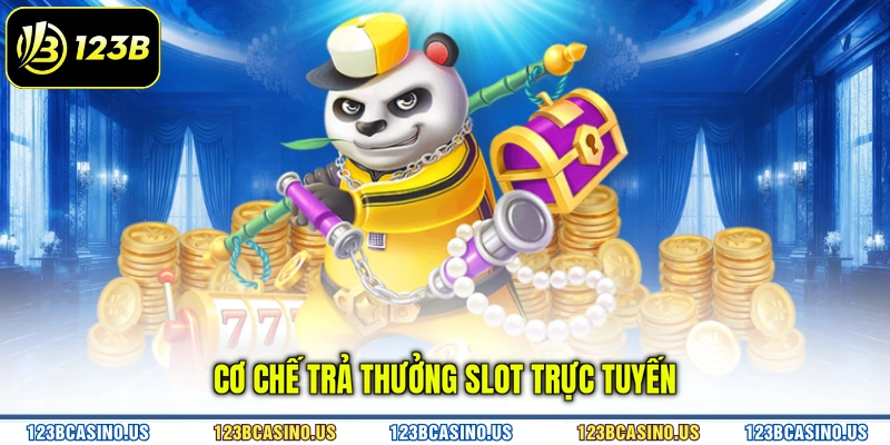 Cơ chế trả thưởng slot trực tuyến