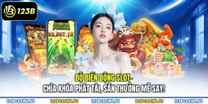 Độ Biến Động Slot- Chìa Khóa Phát Tài, Săn Thưởng Mê Say!