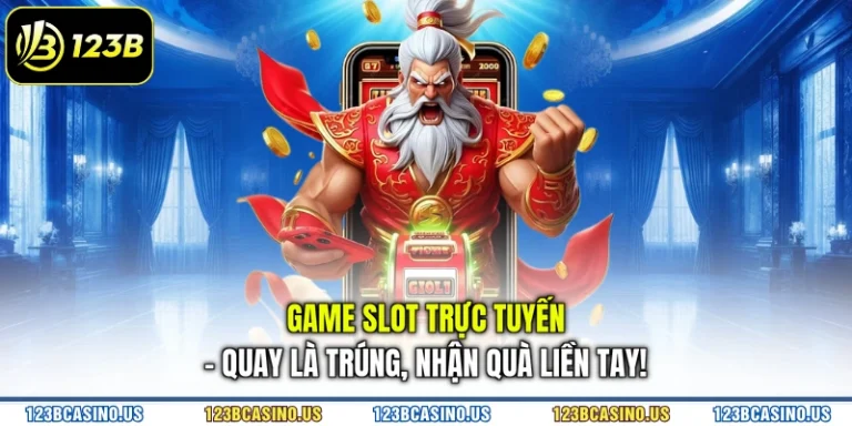 Game Slot Trực Tuyến - Quay Là Trúng, Nhận Quà Liền Tay!
