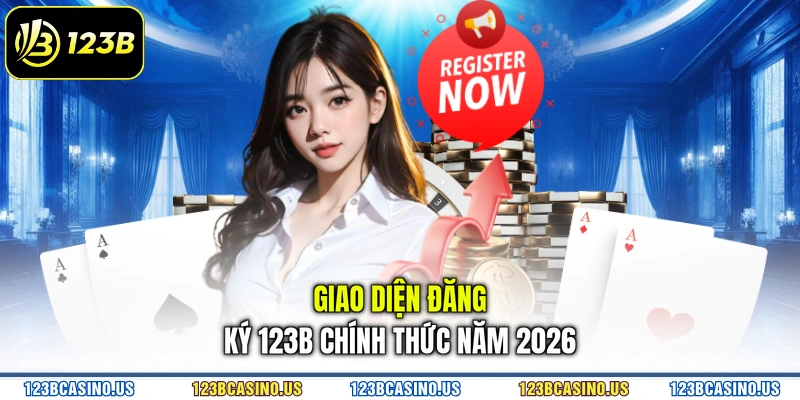 Giao diện Đăng ký 123B chính thức năm 2026
