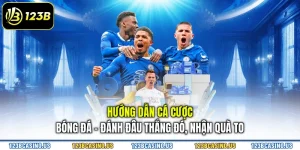 Hướng Dẫn Cá Cược Bóng Đá - Đánh Đâu Thắng Đó, Nhận Quà To