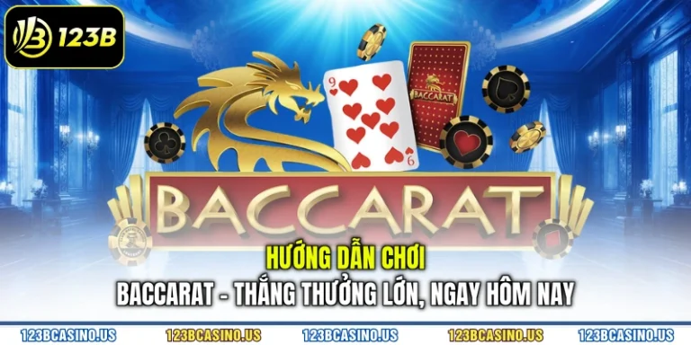 Hướng Dẫn Chơi Baccarat - Thắng Thưởng Lớn, Ngay Hôm Nay