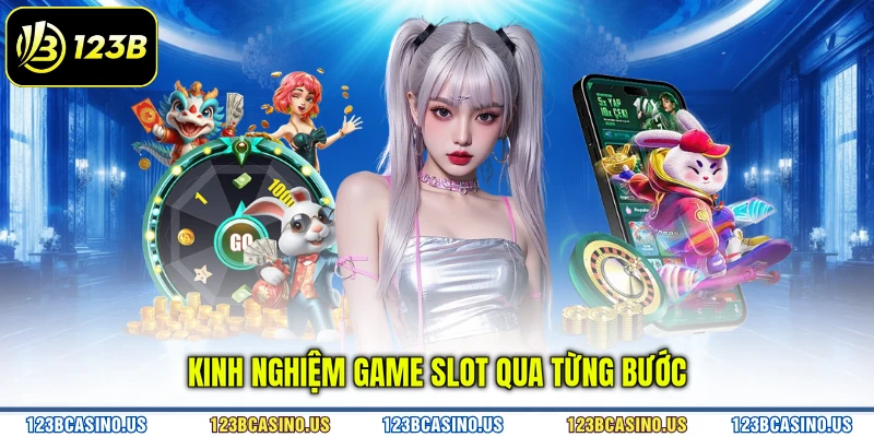 Kinh nghiệm game slot qua từng bước