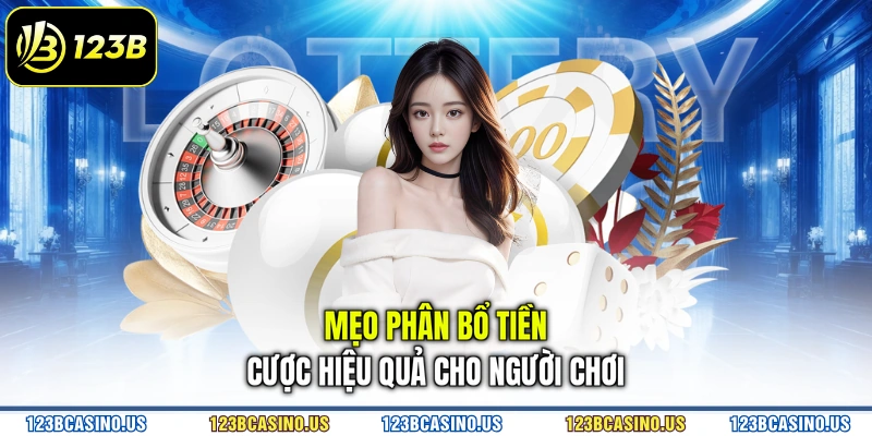 Mẹo phân bổ tiền cược hiệu quả cho người chơi