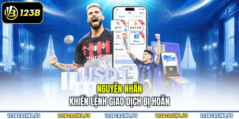 Nguyên nhân khiến lệnh giao dịch bị hoãn