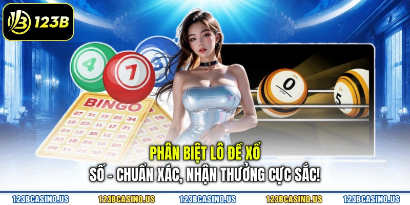 Phân Biệt Lô Đề Xổ Số - Chuẩn Xác, Nhận Thưởng Cực Sắc!