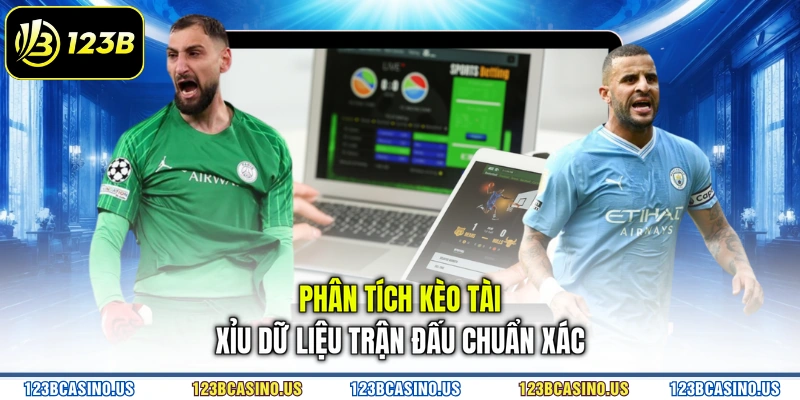 Phân tích kèo tài xỉu dữ liệu trận đấu chuẩn xác