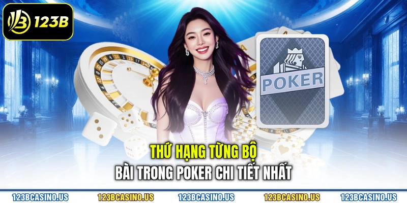 Thứ hạng từng bộ bài trong poker chi tiết nhất
